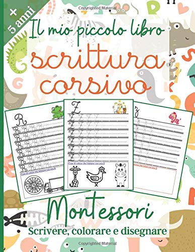 Il Mio Piccolo Libro : Scrittura Corsivo: Montessori +5 anni : Imparare a  scrivere in corsivo – libro di attività per bambini – Elementare 1 – Giochi  e Prodotti per l'Età Evolutiva
