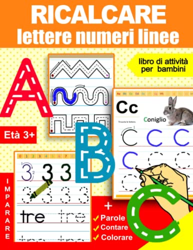 Ricalcare lettere numeri linee: libro di attività per bambini: Età 3+: Quaderno  per imparare a scrivere lettere e numeri – Giochi e Prodotti per l'Età  Evolutiva