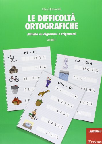 Le difficoltà ortografiche. Attività su digrammi e trigrammi (Vol. 1)