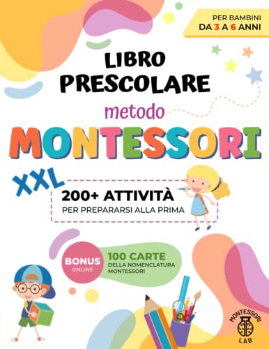 Libro Prescolare XXL – Metodo Montessori: 200+ Attività Educative e  Divertenti per Bambini da 3 a 6 Anni. Prepariamoci per la prima imparando a  tracciare e scrivere, contare, ritagliare e molto altro –
