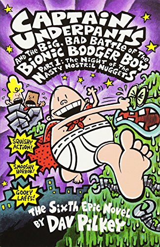 The Big, Bad Battle of the Bionic Booger Boy Part One:The Night of the Nasty Nostril Nuggets (Captain Underpants)