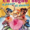 Un sogno a passo di danza. Ediz. illustrata