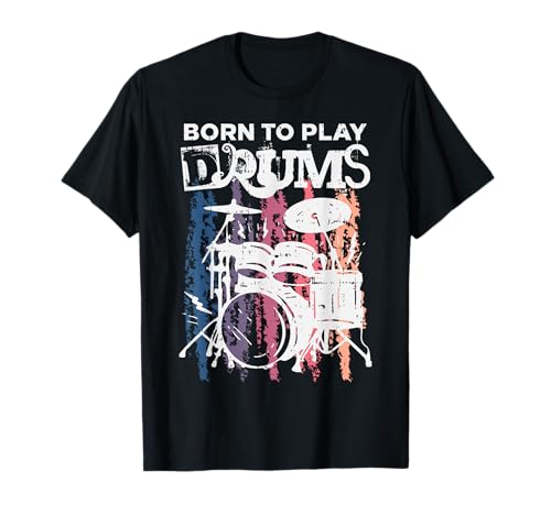 Born To Play Drums Drumming Rock Music Band Drummer Gift Maglietta