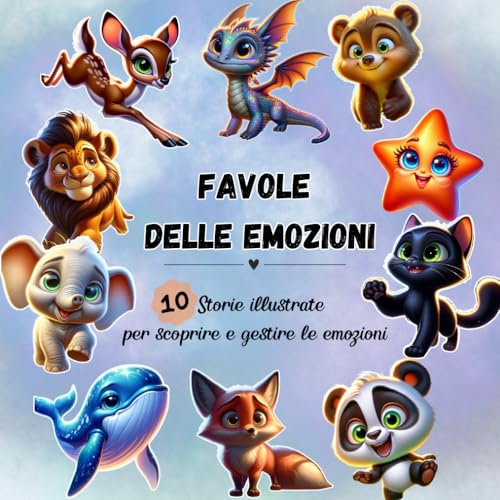 Favole delle Emozioni: Storie illustrate per Scoprire e Gestire le Emozioni