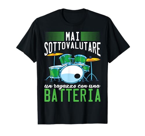 Drumset Mai Sottovalutare Un Ragazzo Con Una Batteria Maglietta