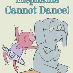 Elephants Cannot Dance!-An Elephant and Piggie Book: 9