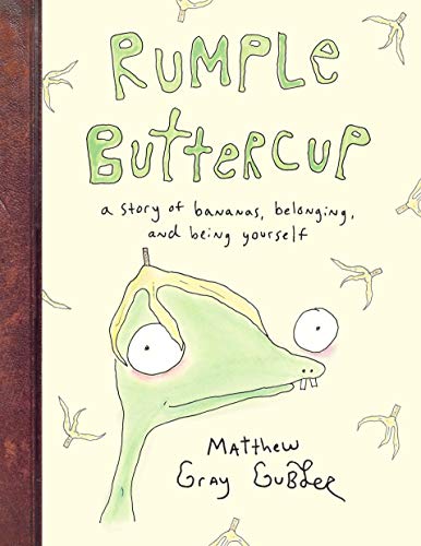 Rumple Buttercup A story of bananas belonging and being yourself: Matthew Gray Gubler